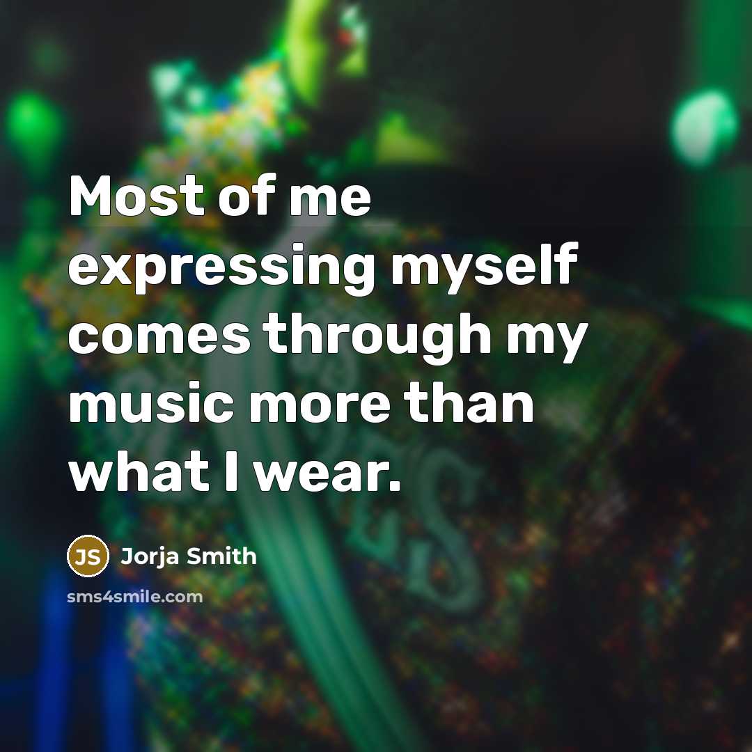 “Most of me expressing myself comes through my music more…” quote by Jorja Smith