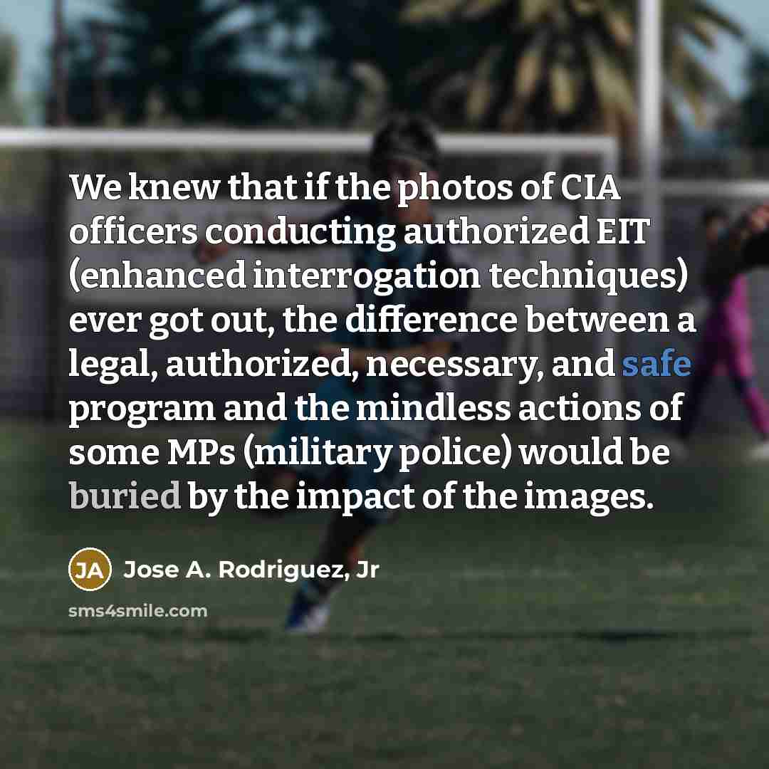 “We knew that if the photos of CIA officers conducting…” quote by Jose A. Rodriguez, Jr