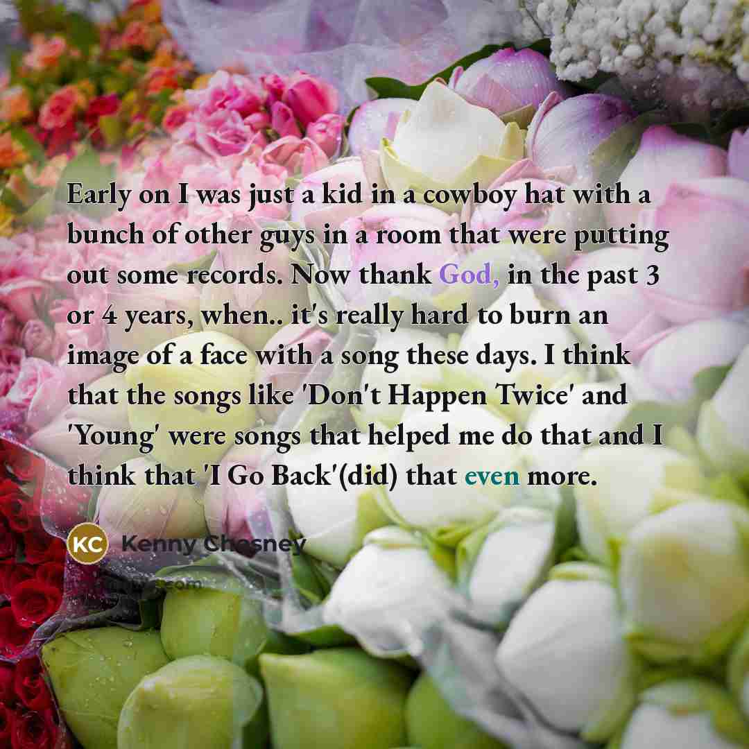 “Early on I was just a kid in a cowboy…” quote by Kenny Chesney