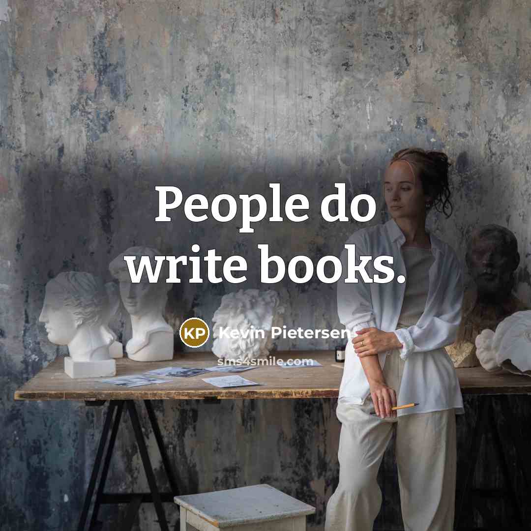 “People do write books.…” quote by Kevin Pietersen