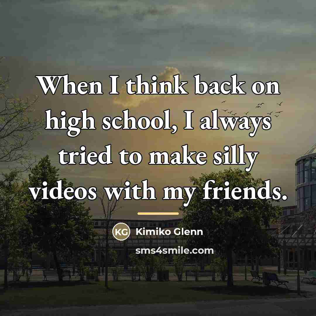“When I think back on high school, I always tried…” quote by Kimiko Glenn
