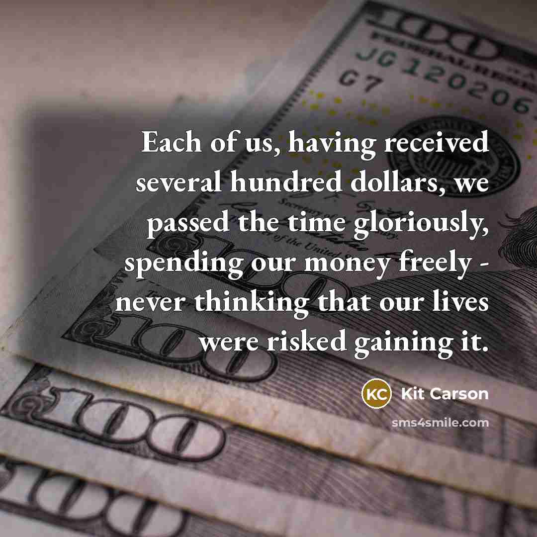 “Each of us, having received several hundred dollars, we passed…” quote by Kit Carson