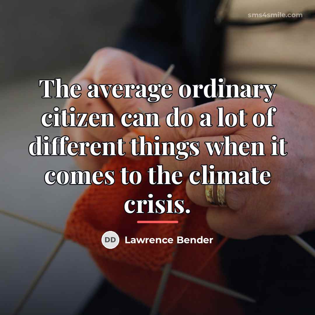 “The average ordinary citizen can do a lot of different…” quote by Lawrence Bender