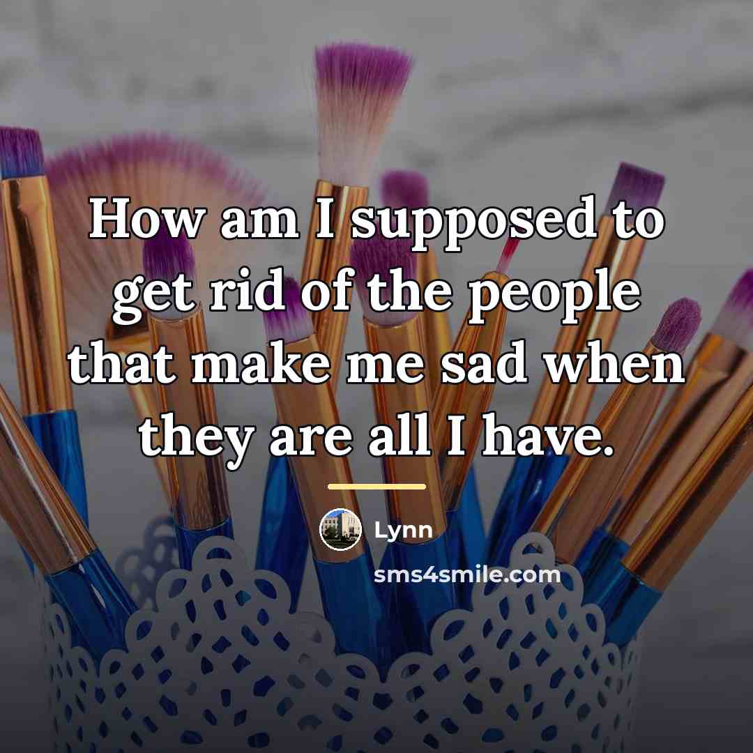 “How am I supposed to get rid of the people…” quote by Lynn