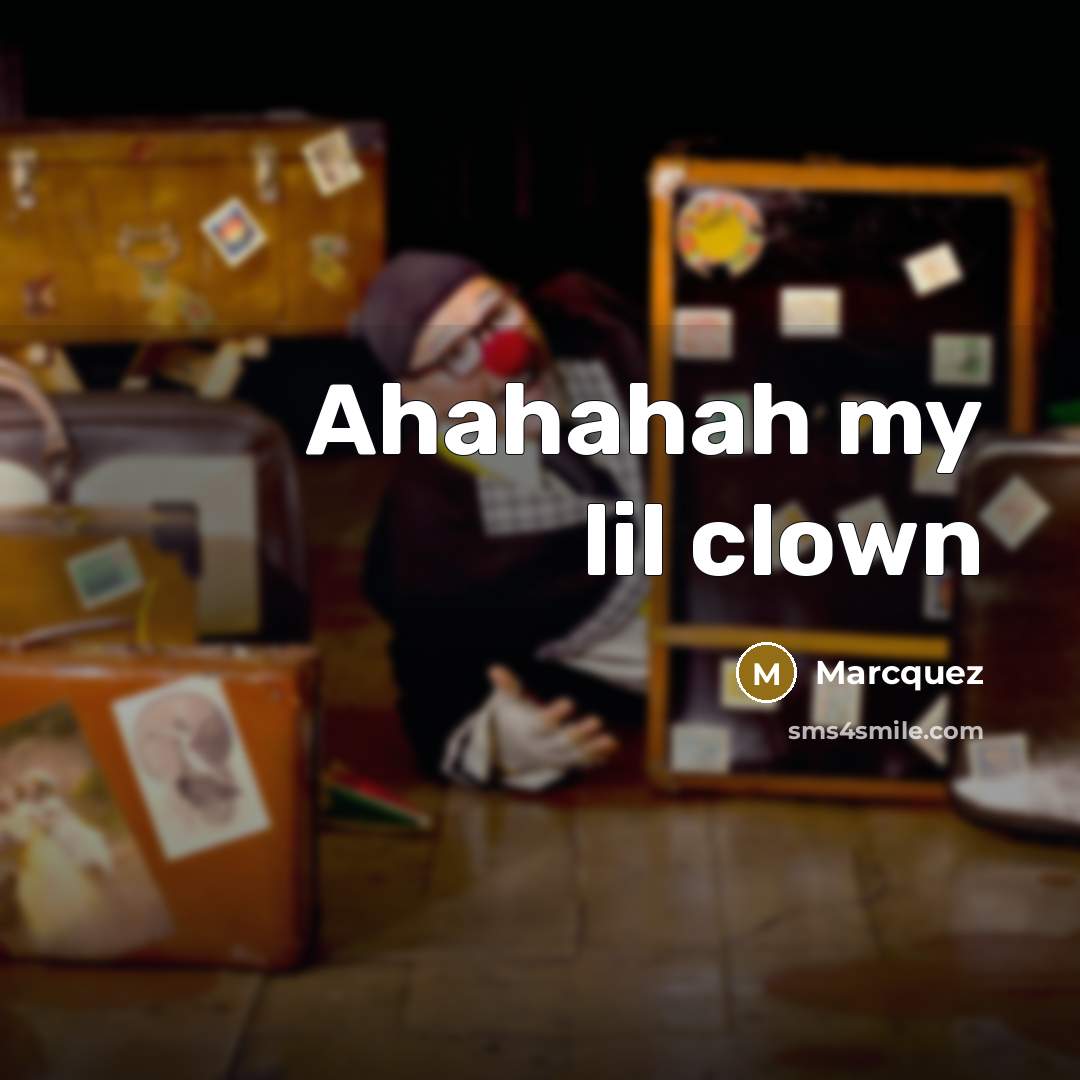 “Ahahahah my lil clown” quote by Marcquez
