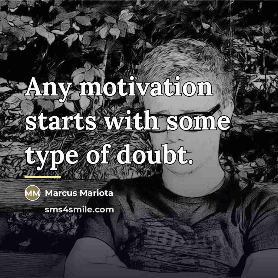 “Any motivation starts with some type of doubt.…” quote by Marcus Mariota