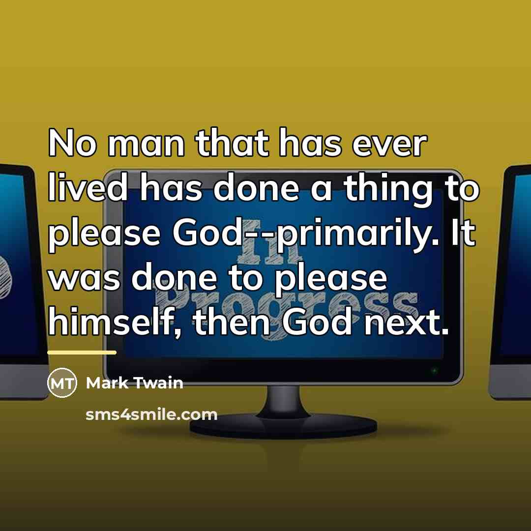 “No man that has ever lived has done a thing…” quote by Mark Twain