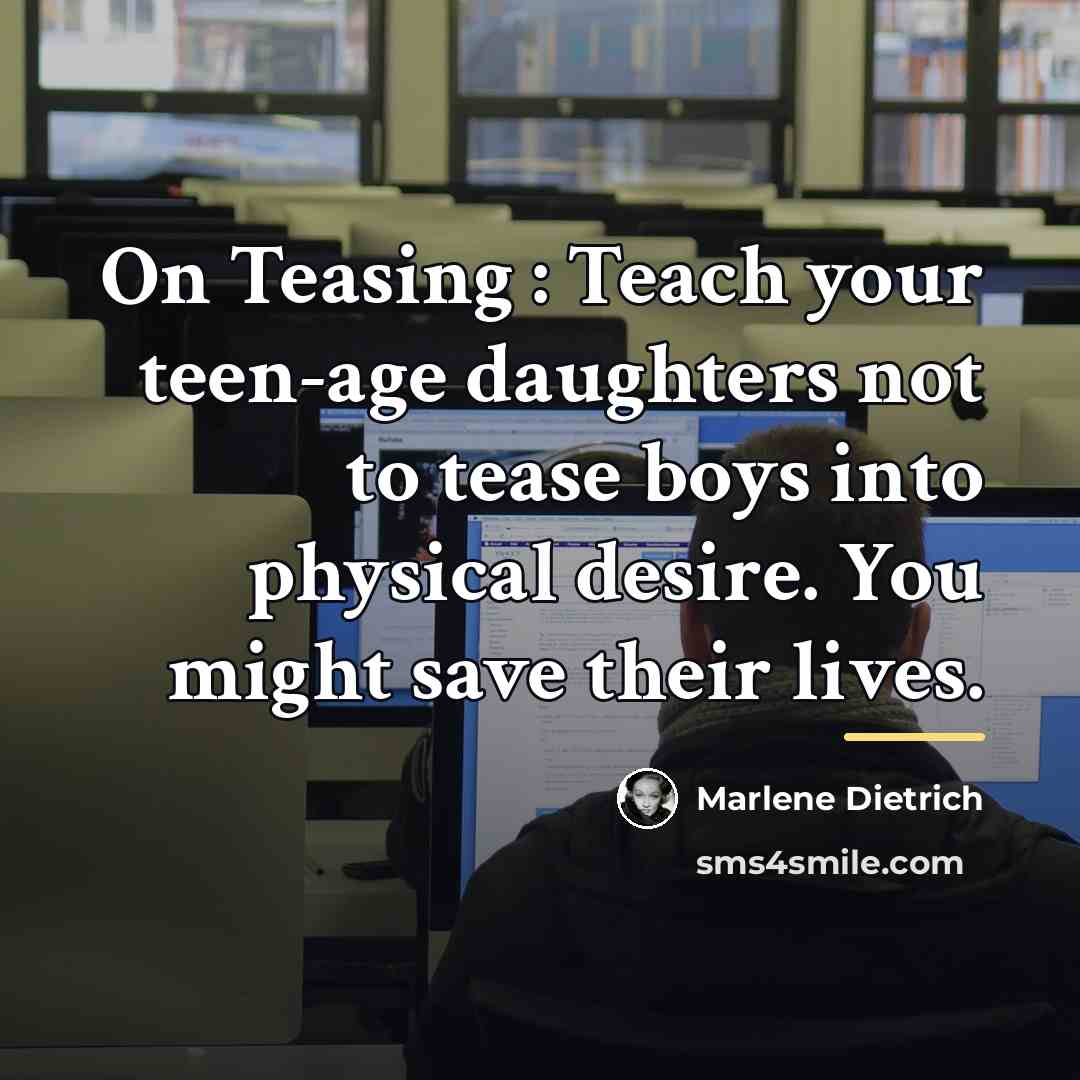 “On Teasing : Teach your teen-age daughters not to tease…” quote by Marlene Dietrich