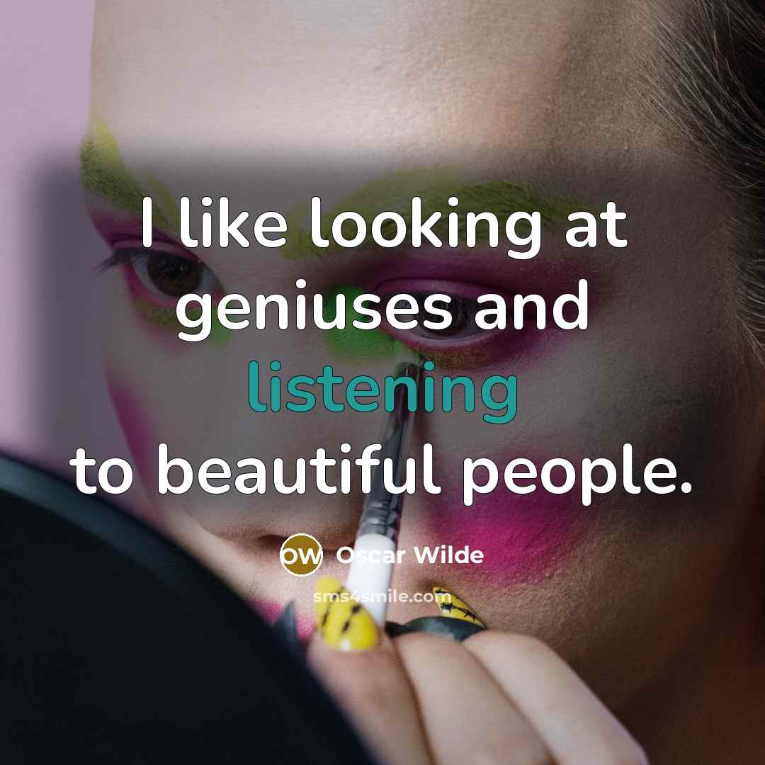 “I like looking at geniuses and listening to beautiful people.…” quote by Oscar Wilde