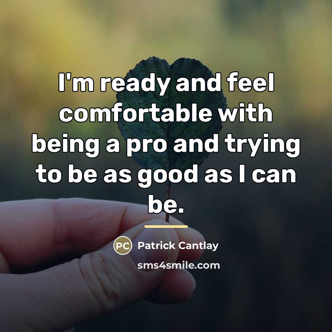 “I'm ready and feel comfortable with being a pro and…” quote by Patrick Cantlay