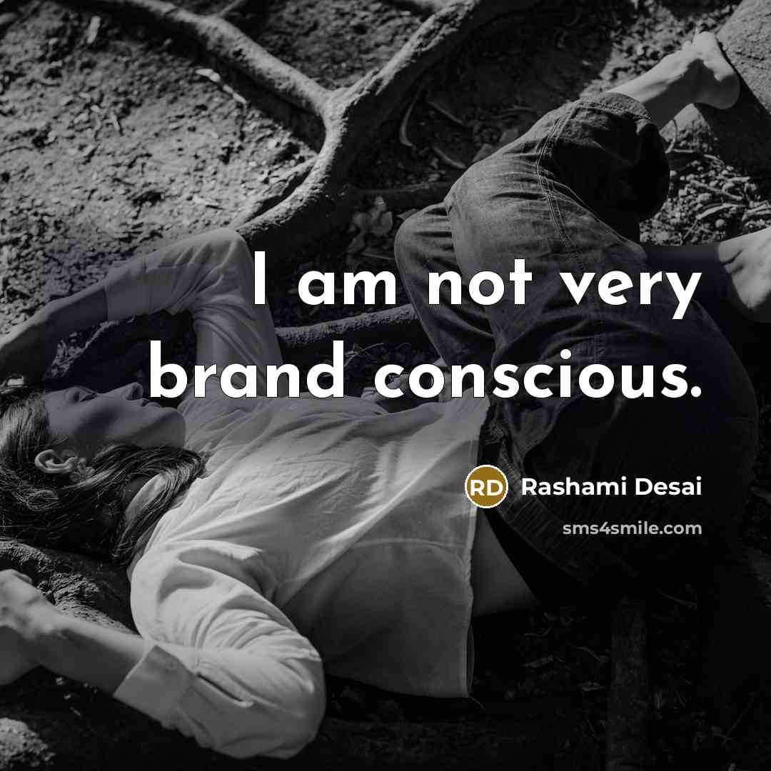 “I am not very brand conscious.…” quote by Rashami Desai