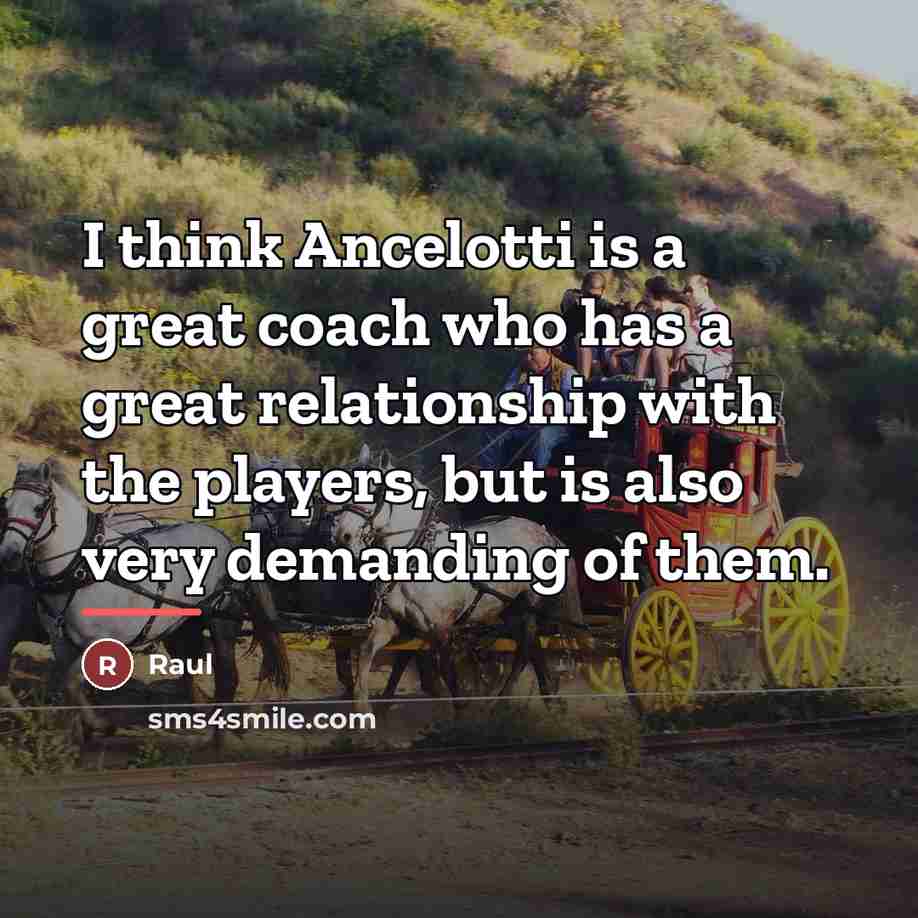 “I think Ancelotti is a great coach who has a…” quote by Raul
