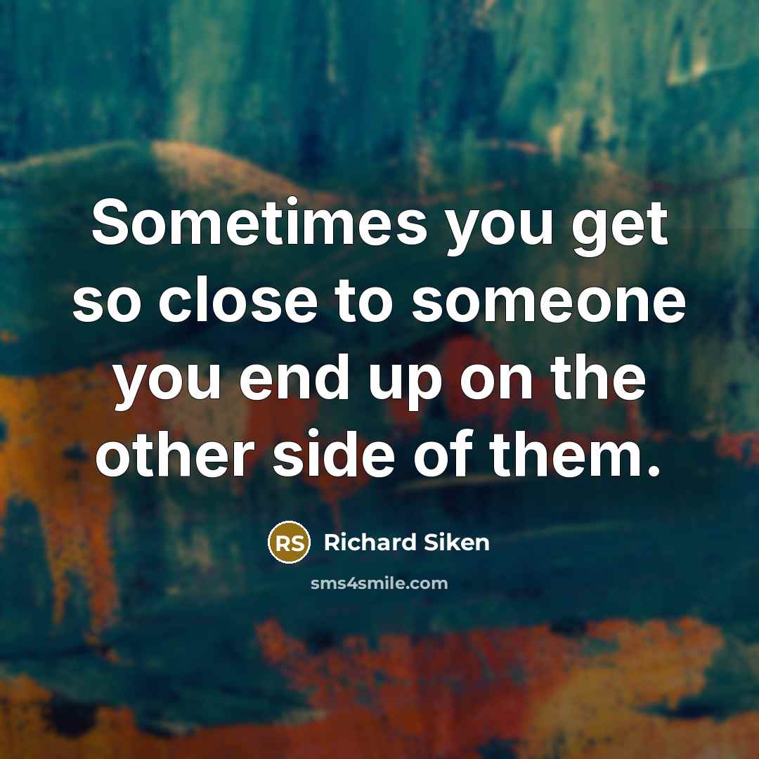 “Sometimes you get so close to someone you end up…” quote by Richard Siken