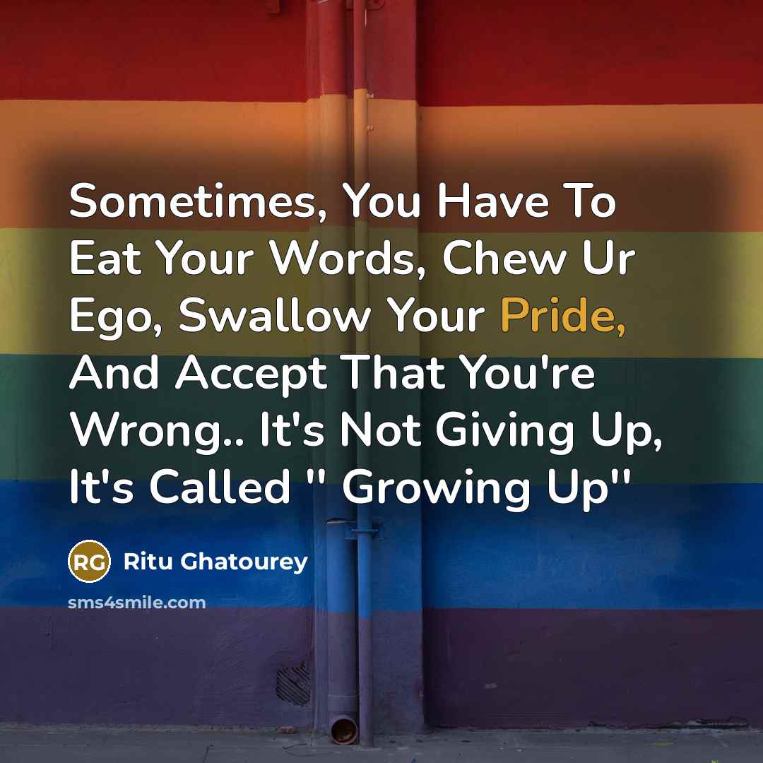“Sometimes, You Have To Eat Your Words, Chew Ur Ego,…” quote by Ritu Ghatourey