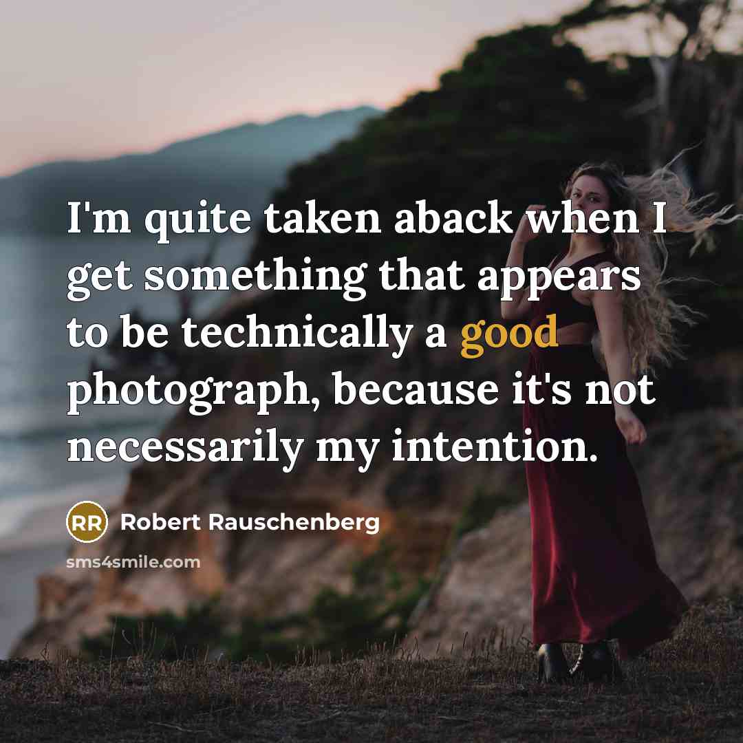 “I'm quite taken aback when I get something that appears…” quote by Robert Rauschenberg