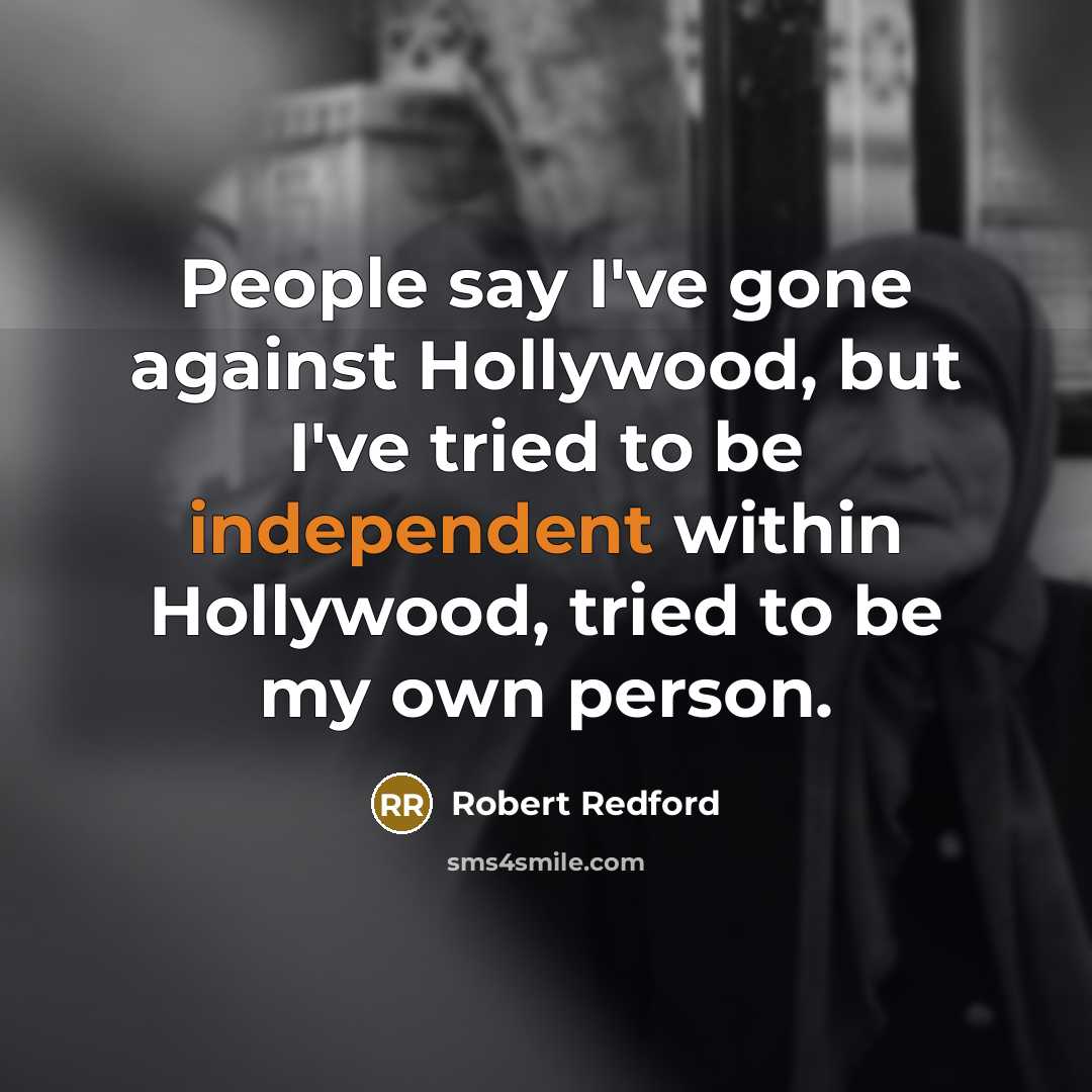 “People say I've gone against Hollywood, but I've tried to…” quote by Robert Redford