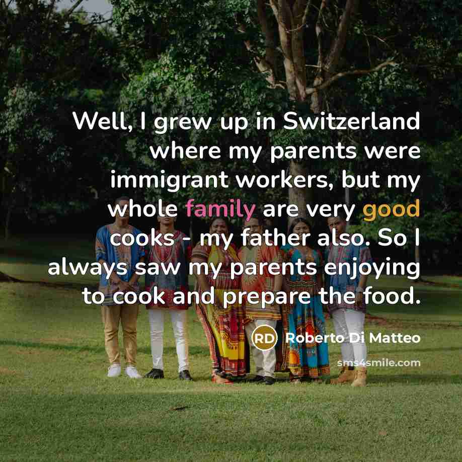 “Well, I grew up in Switzerland where my parents were…” quote by Roberto Di Matteo