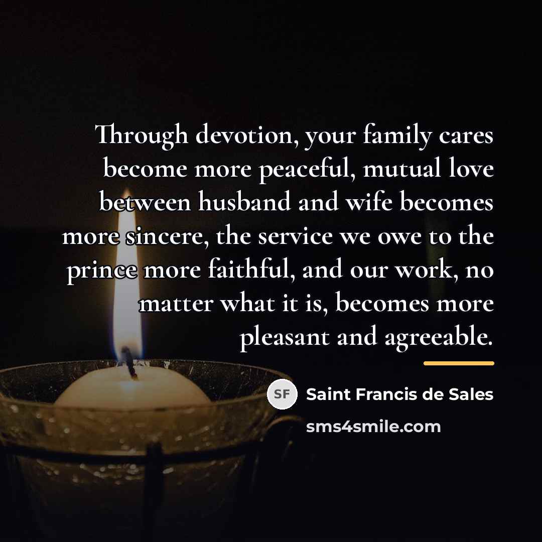“Through devotion, your family cares become more peaceful, mutual love…” quote by Saint Francis de Sales