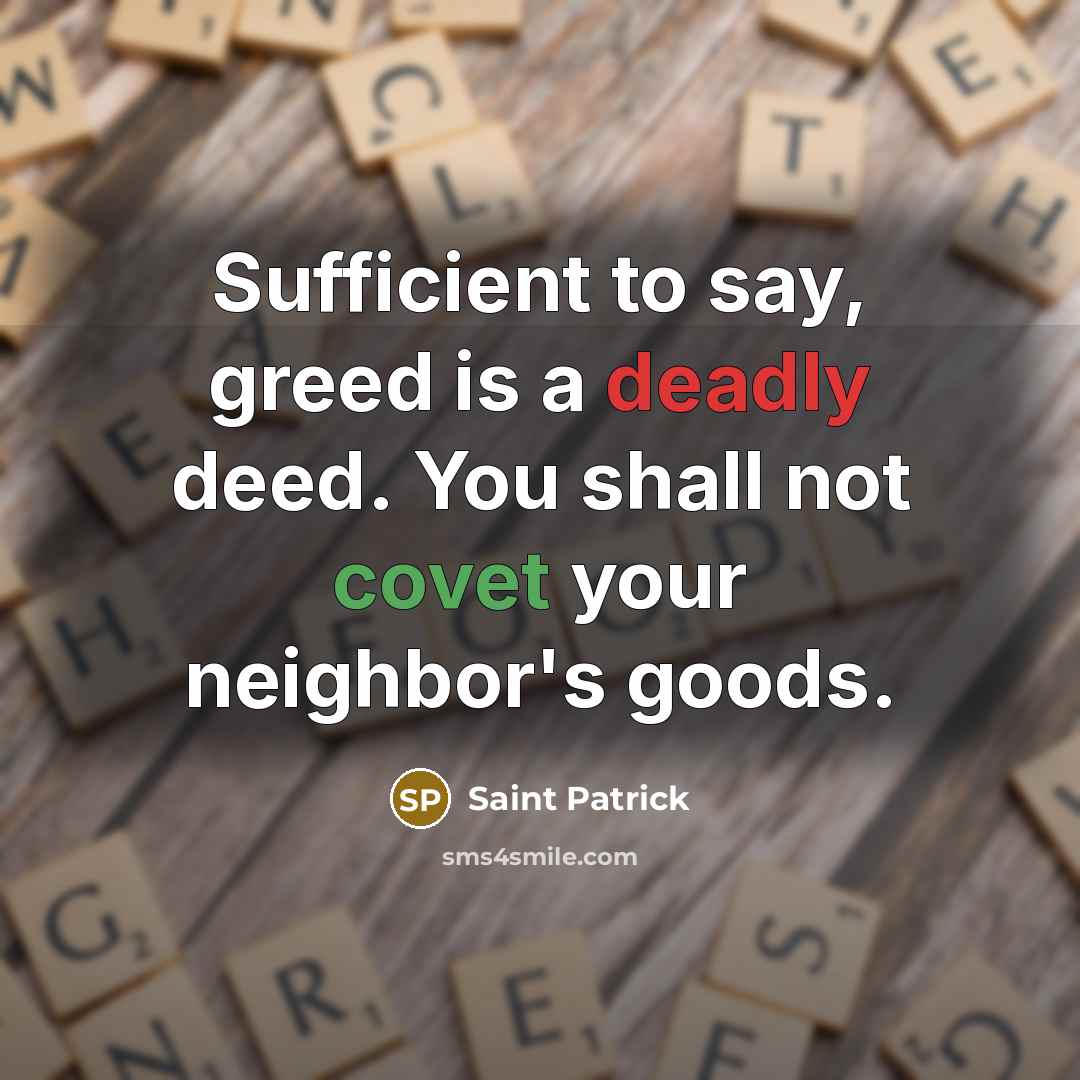 “Sufficient to say, greed is a deadly deed. You shall…” quote by Saint Patrick