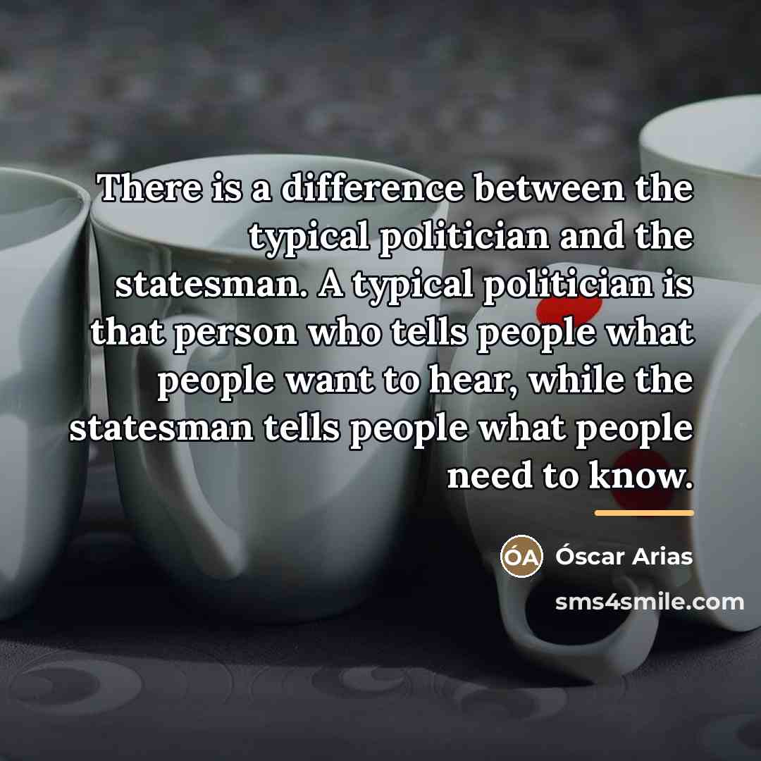 “There is a difference between the typical politician and the…” quote by Óscar Arias