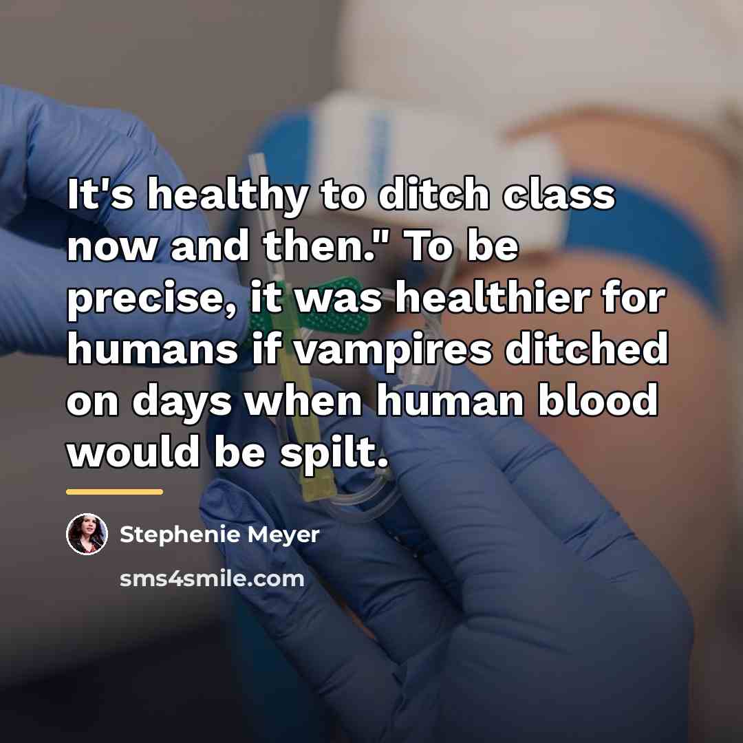 “It's healthy to ditch class now and then." To be…” quote by Stephenie Meyer