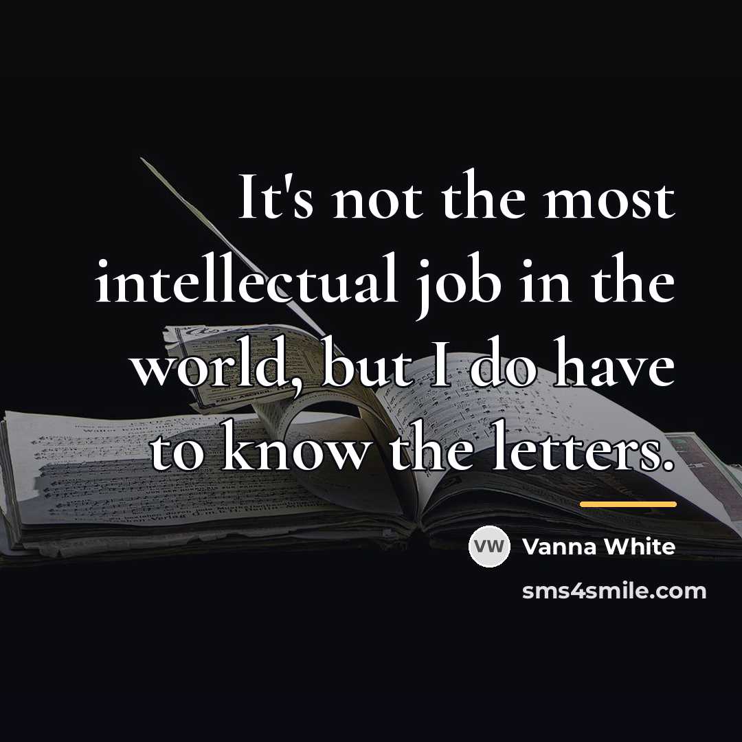 “It's not the most intellectual job in the world, but…” quote by Vanna White