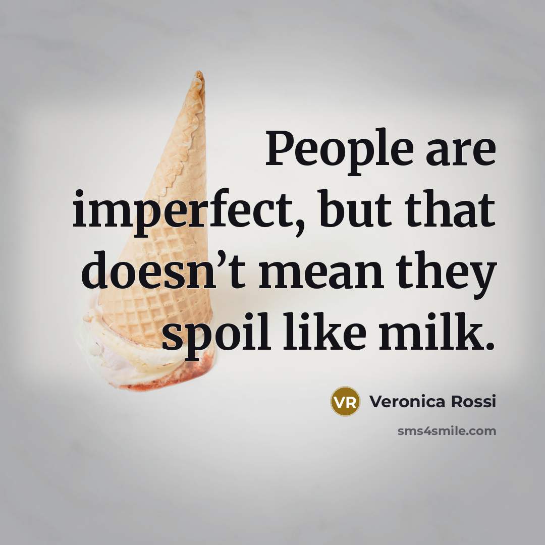 “People are imperfect, but that doesn’t mean they spoil like…” quote by Veronica Rossi