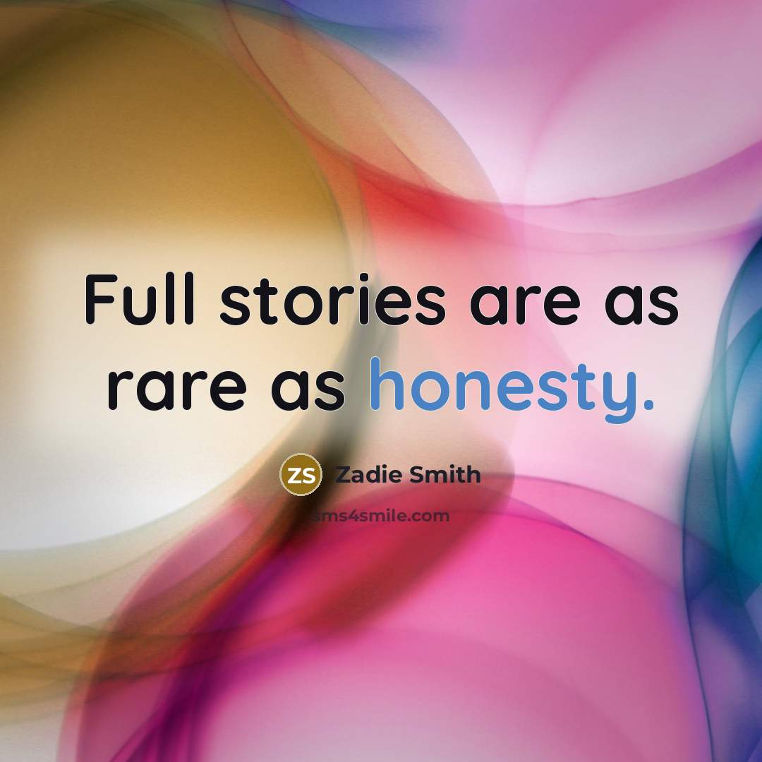 “Full stories are as rare as honesty.…” quote by Zadie Smith