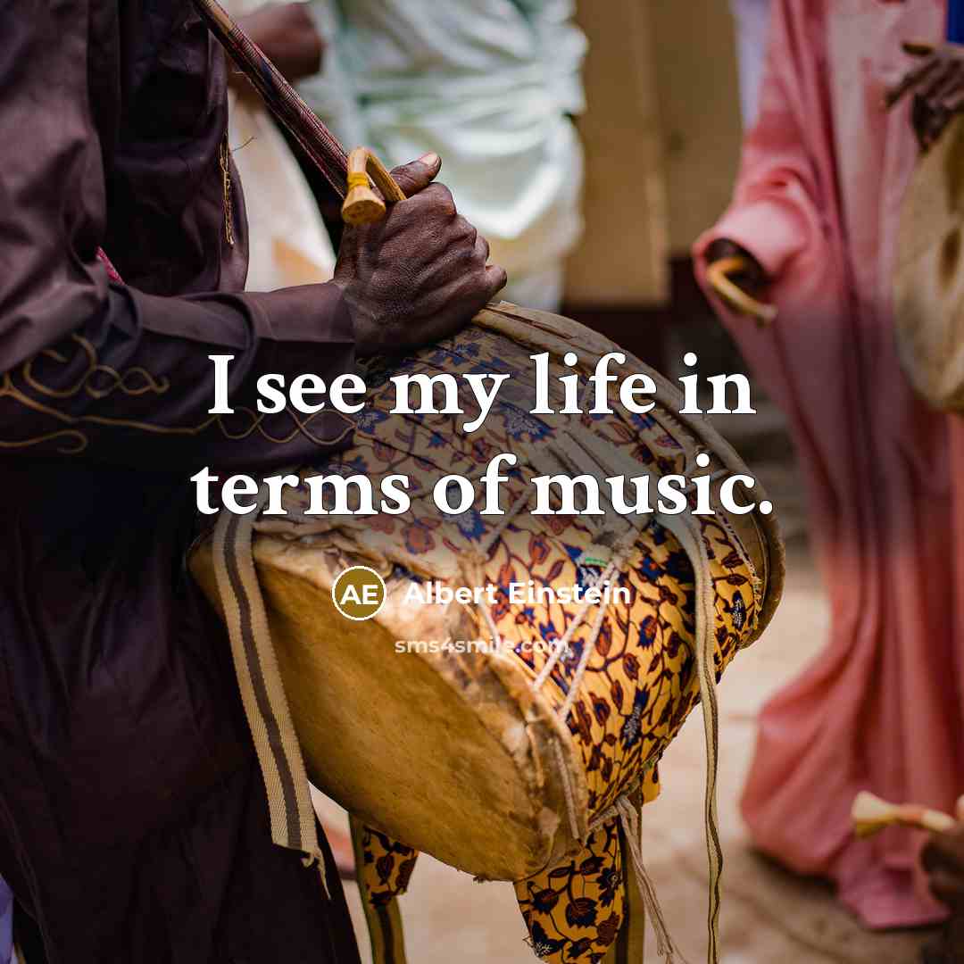 “I see my life in terms of music.…” quote by Albert Einstein