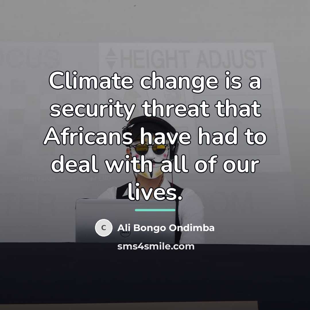 “Climate change is a security threat that Africans have had…” quote by Ali Bongo Ondimba