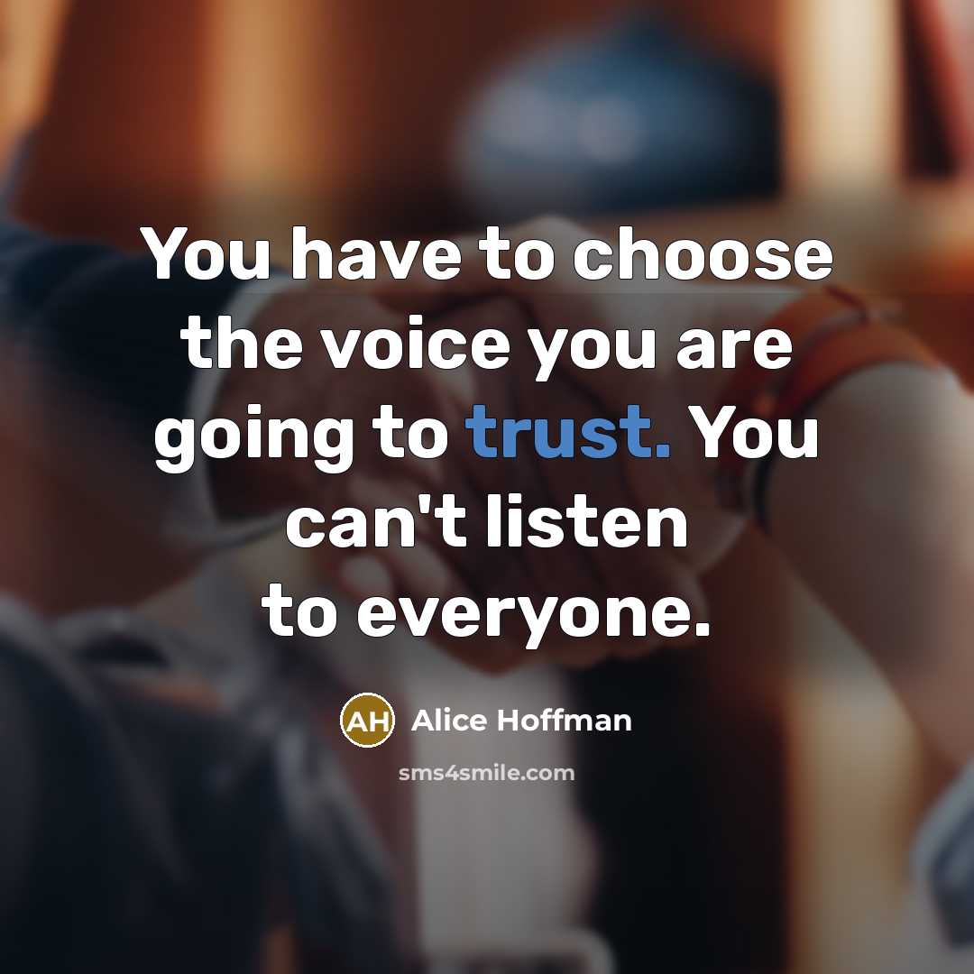 “You have to choose the voice you are going to…” quote by Alice Hoffman