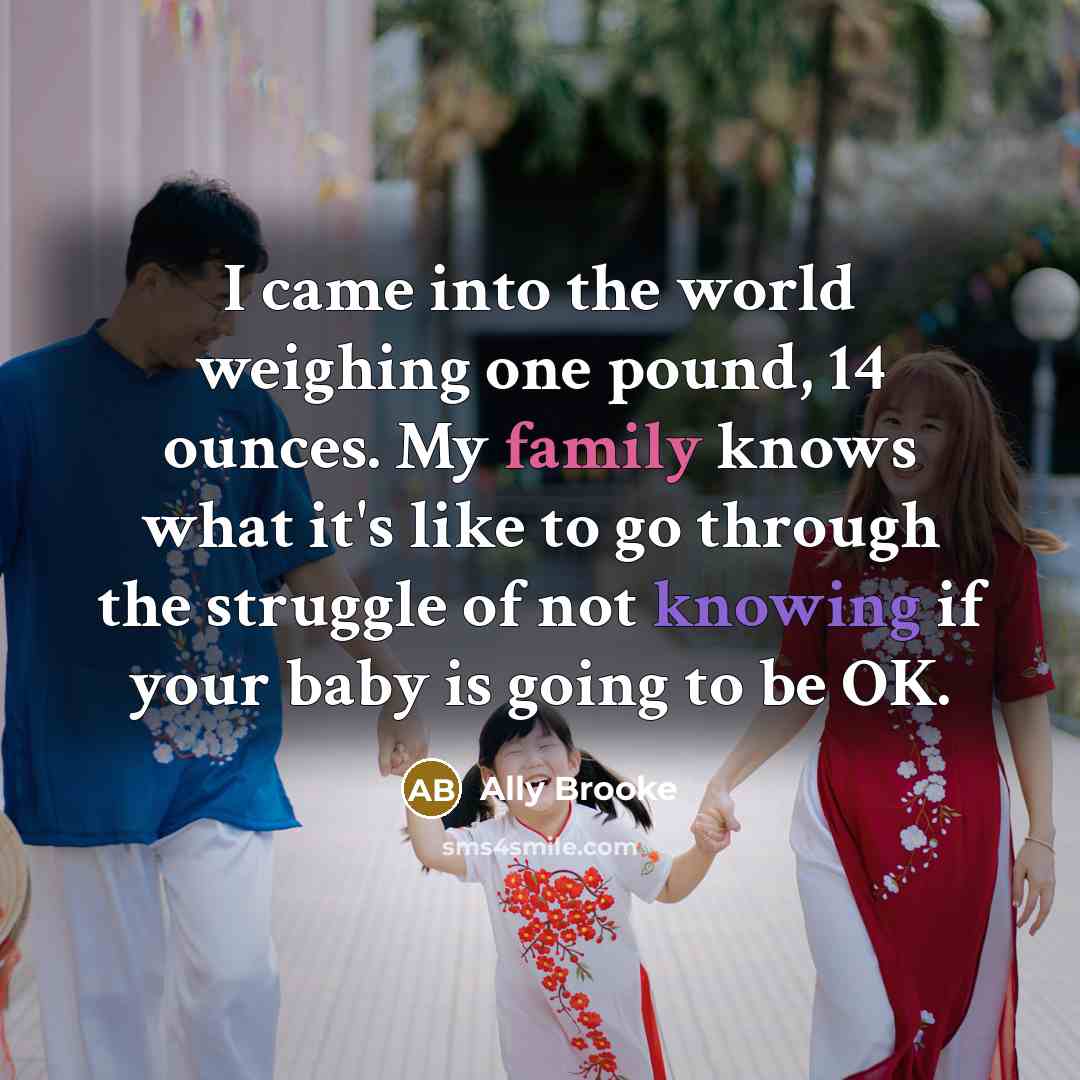 “I came into the world weighing one pound, 14 ounces.…” quote by Ally Brooke