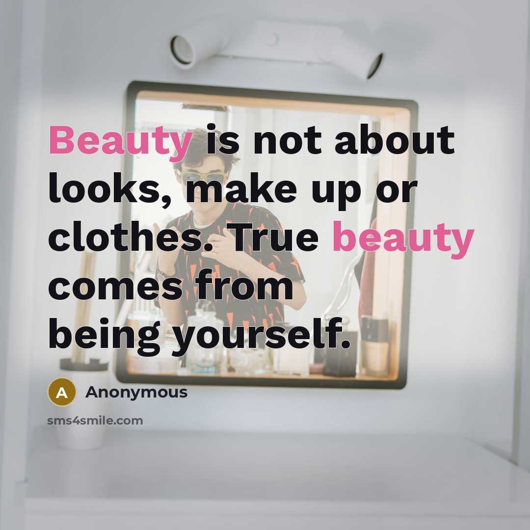 “Beauty is not about looks, make up or clothes. True…” quote by Anonymous