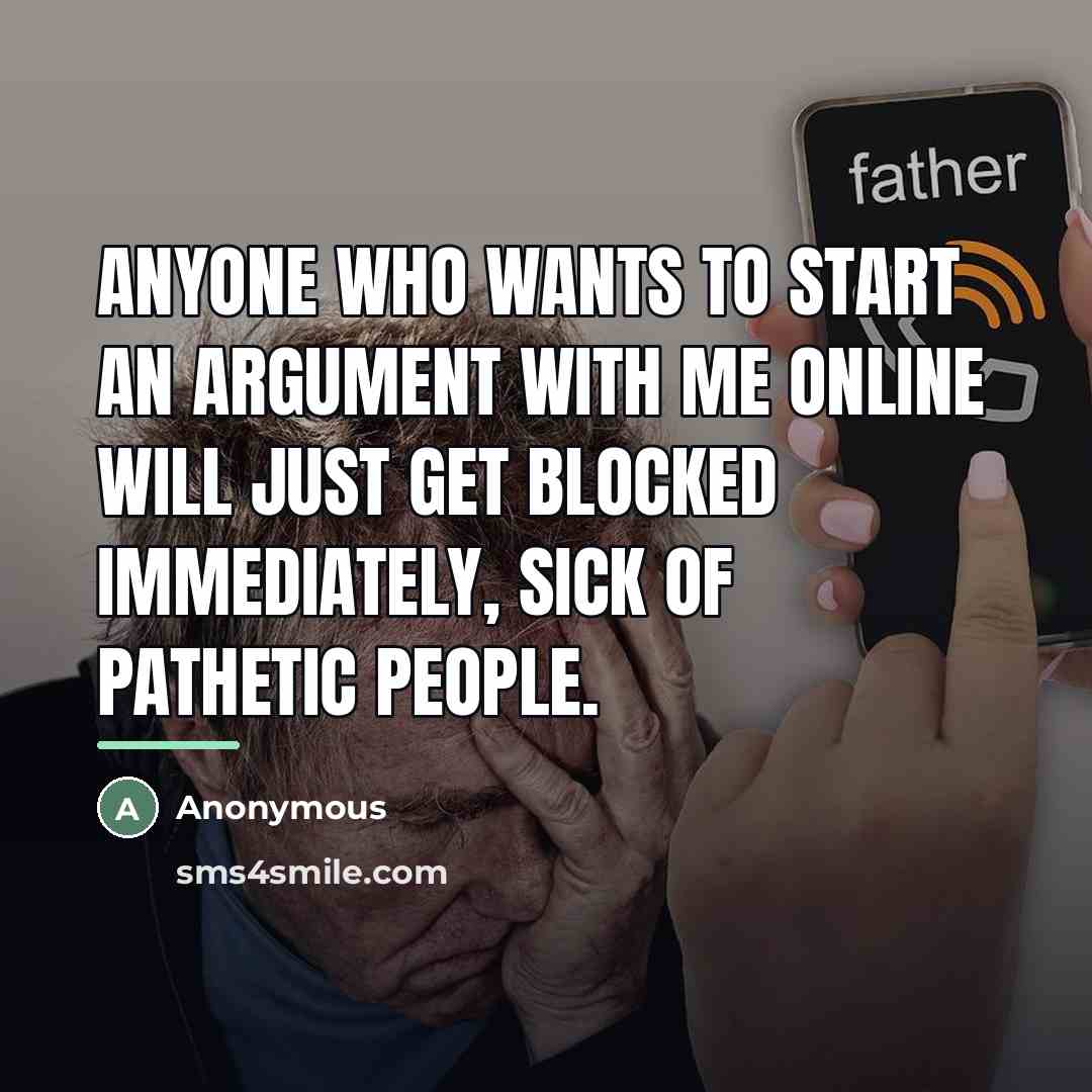 “Anyone who wants to start an argument with me online…” quote by Anonymous