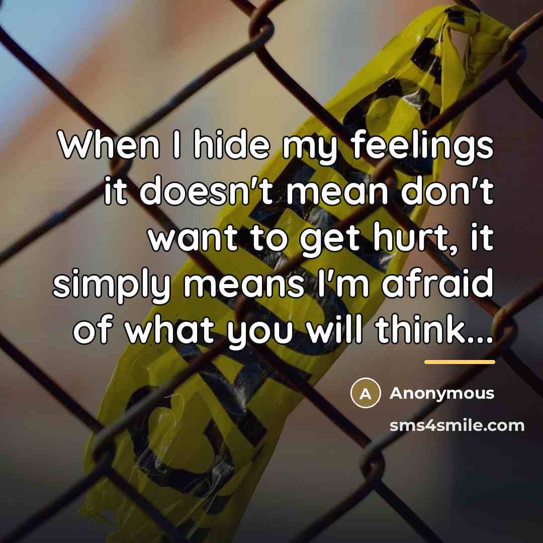 “When I hide my feelings it doesn't mean don't want…” quote by Anonymous