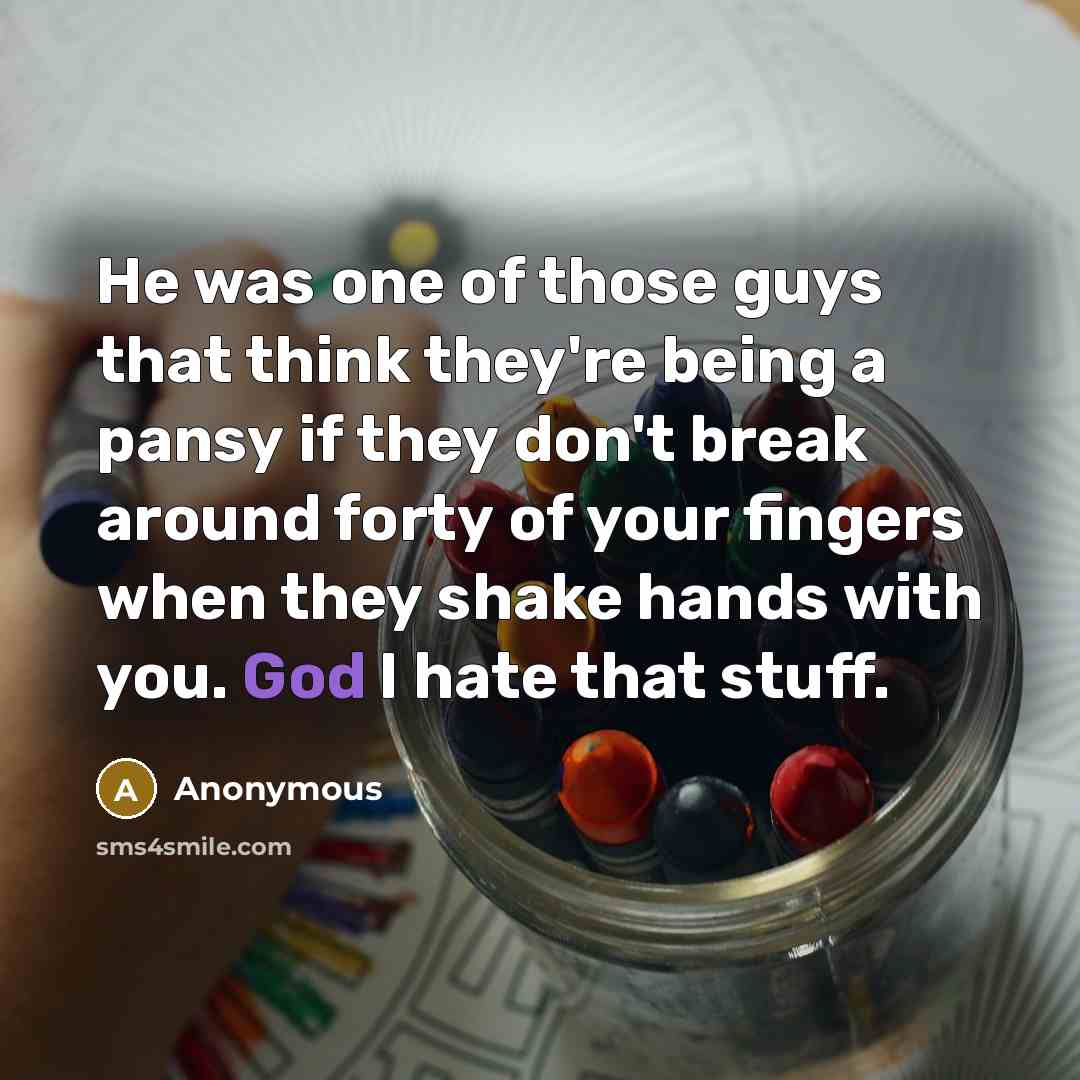 “He was one of those guys that think they're being…” quote by Anonymous