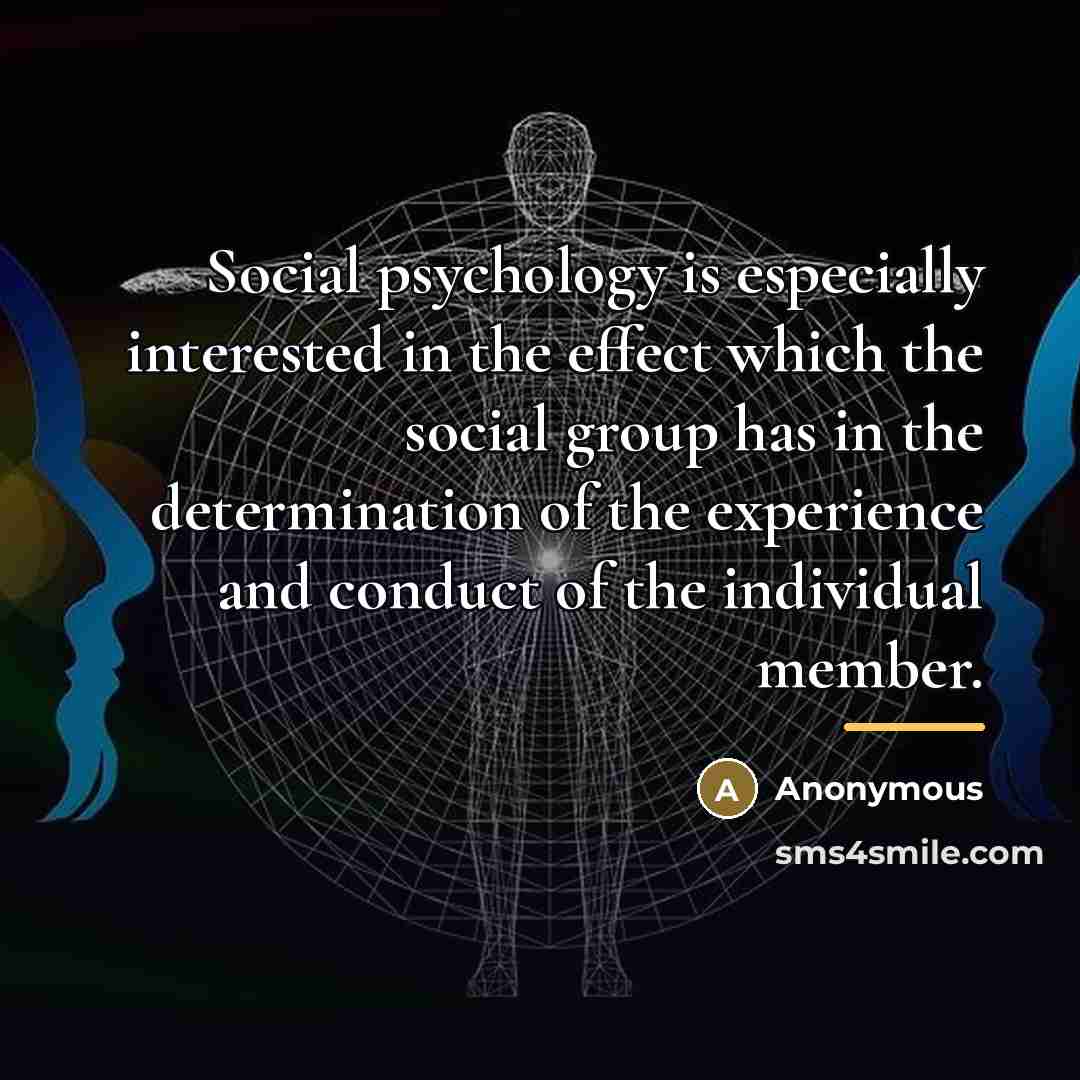 “Social psychology is especially interested in the effect which the…” quote by Anonymous