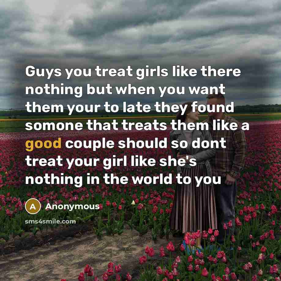 “Guys you treat girls like there nothing but when you…” quote by Anonymous