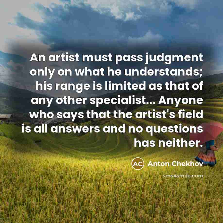 “An artist must pass judgment only on what he understands;…” quote by Anton Chekhov