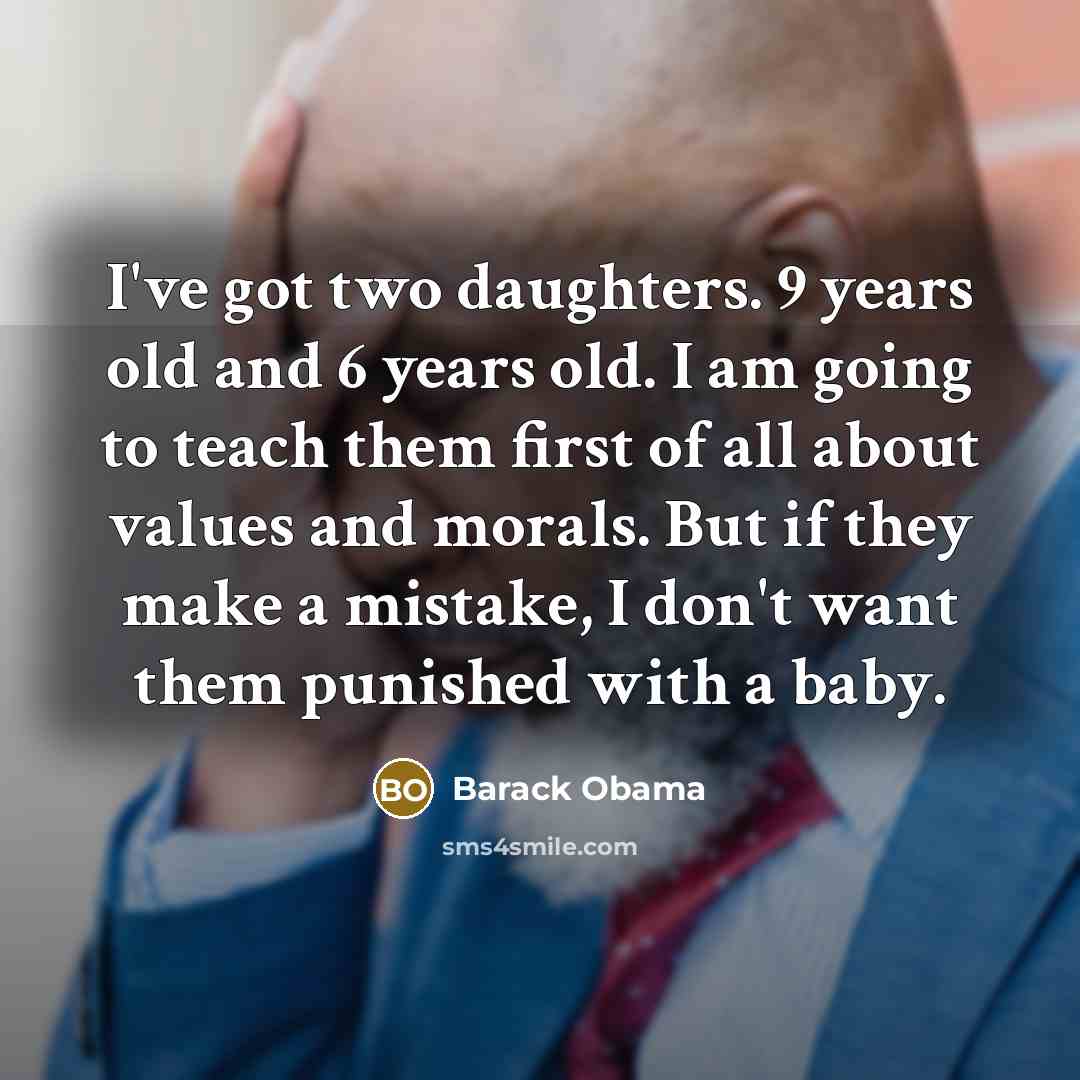 “I've got two daughters. 9 years old and 6 years…” quote by Barack Obama