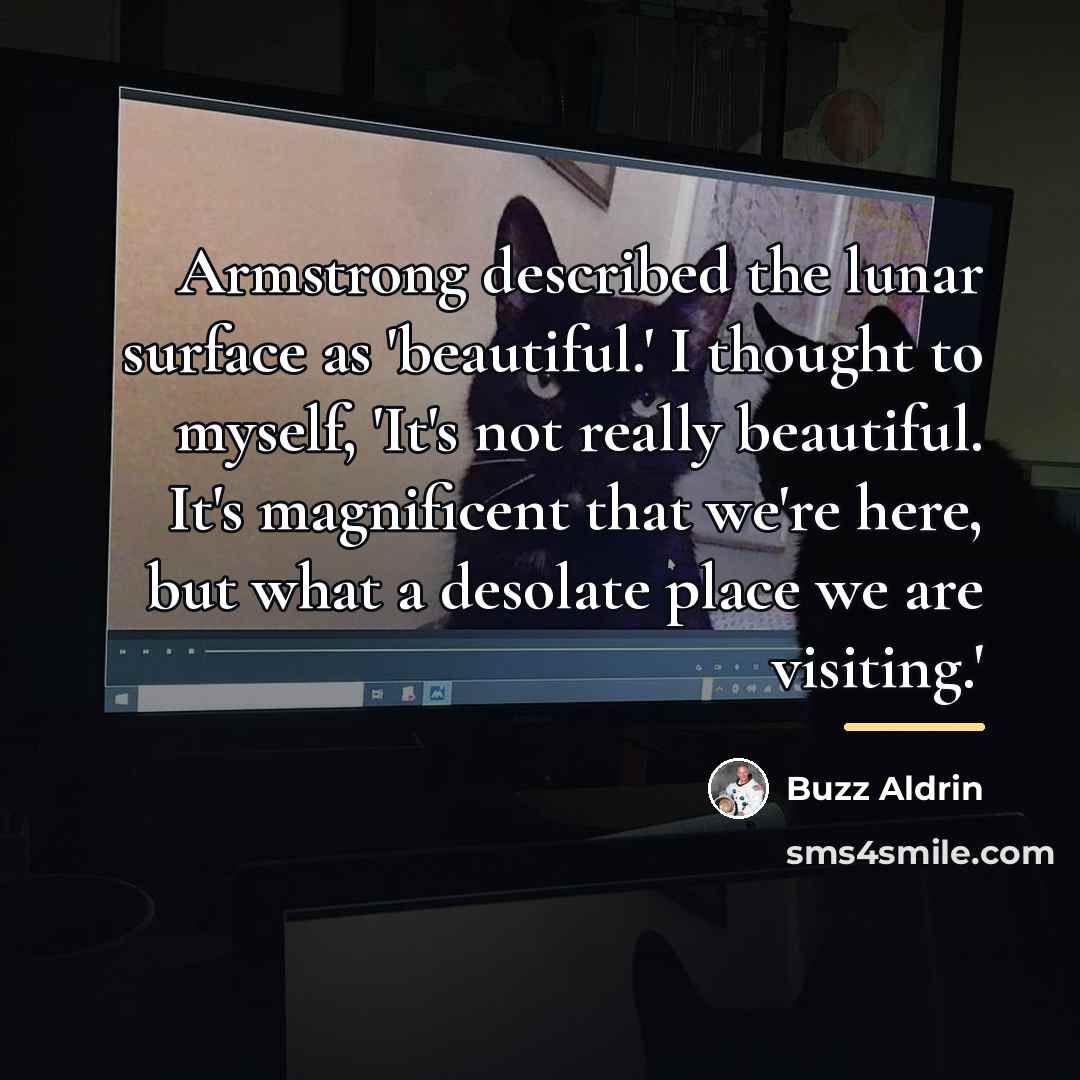 “Armstrong described the lunar surface as 'beautiful.' I thought to…” quote by Buzz Aldrin