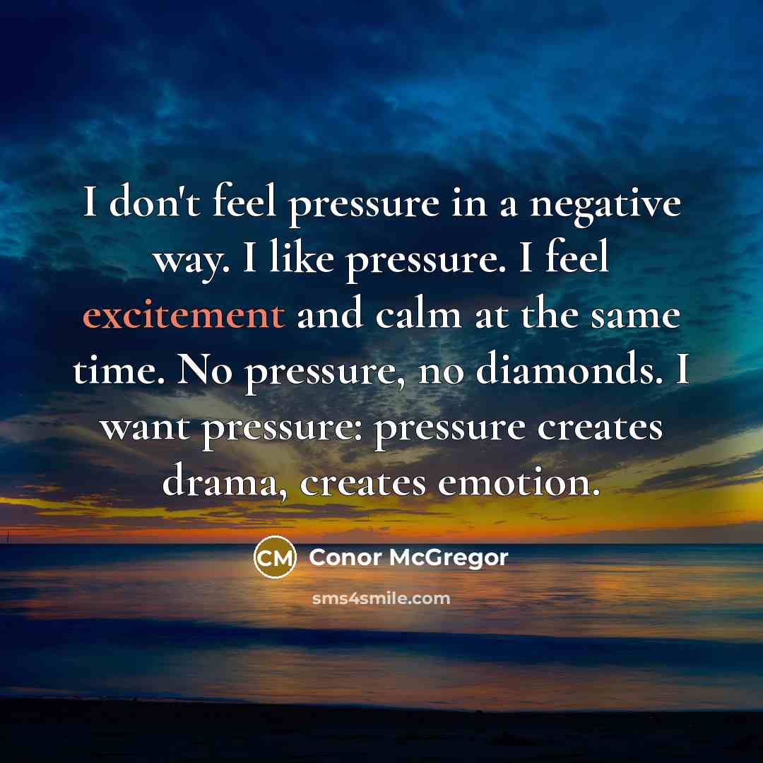 “I don't feel pressure in a negative way. I like…” quote by Conor McGregor