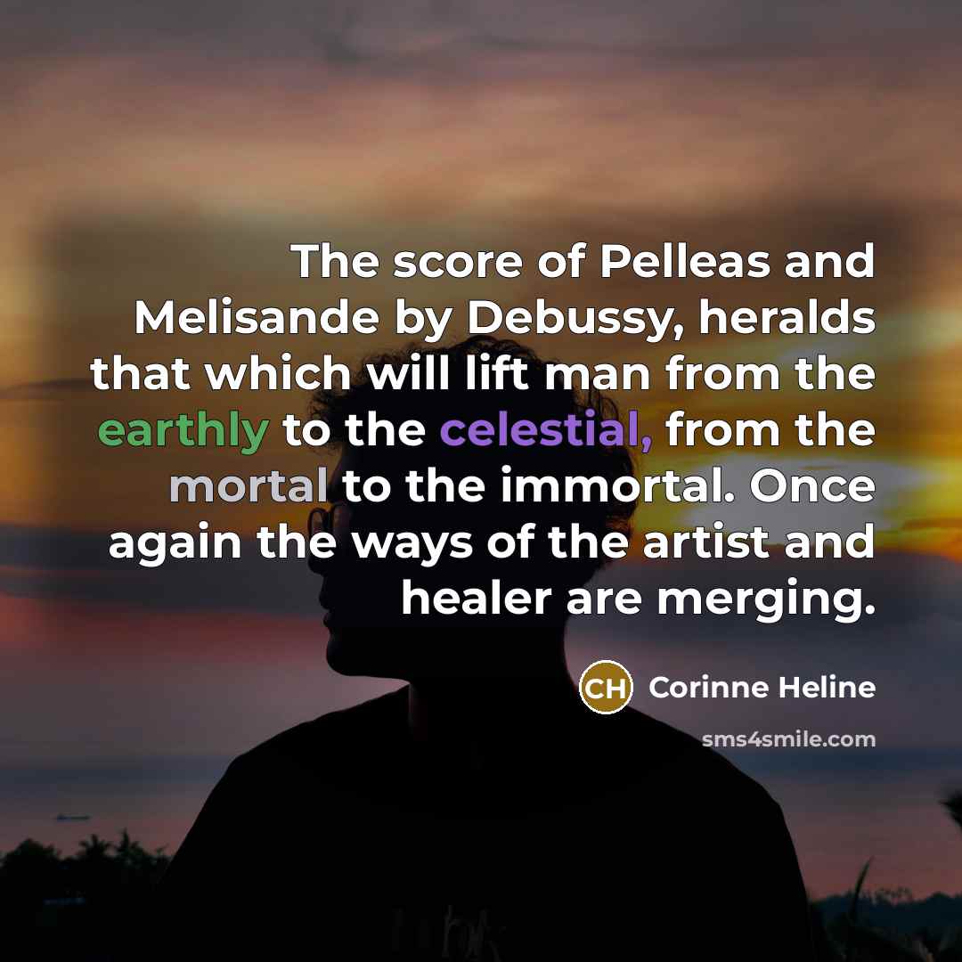 “The score of Pelleas and Melisande by Debussy, heralds that…” quote by Corinne Heline