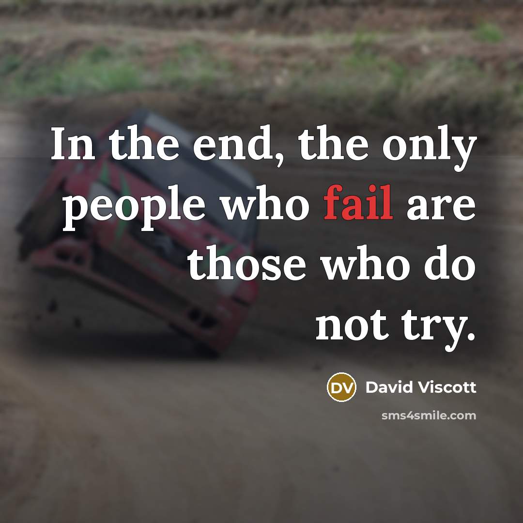 “In the end, the only people who fail are those…” quote by David Viscott