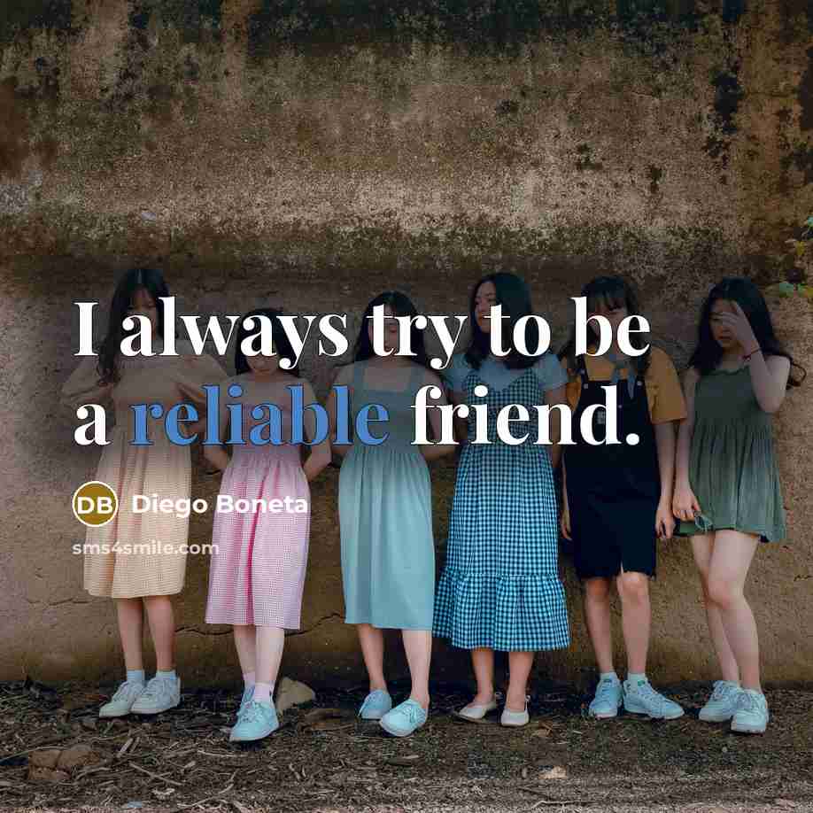 “I always try to be a reliable friend.…” quote by Diego Boneta