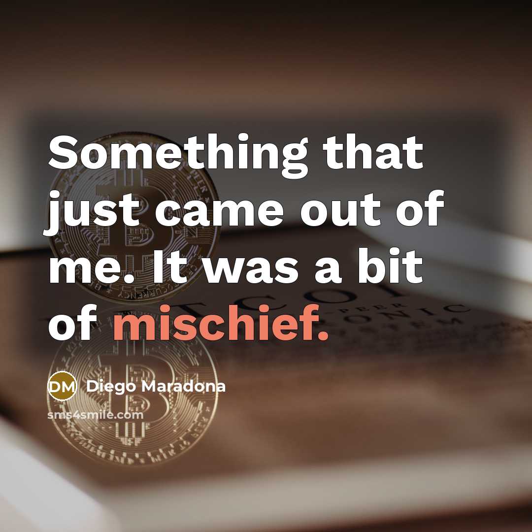 “Something that just came out of me. It was a…” quote by Diego Maradona