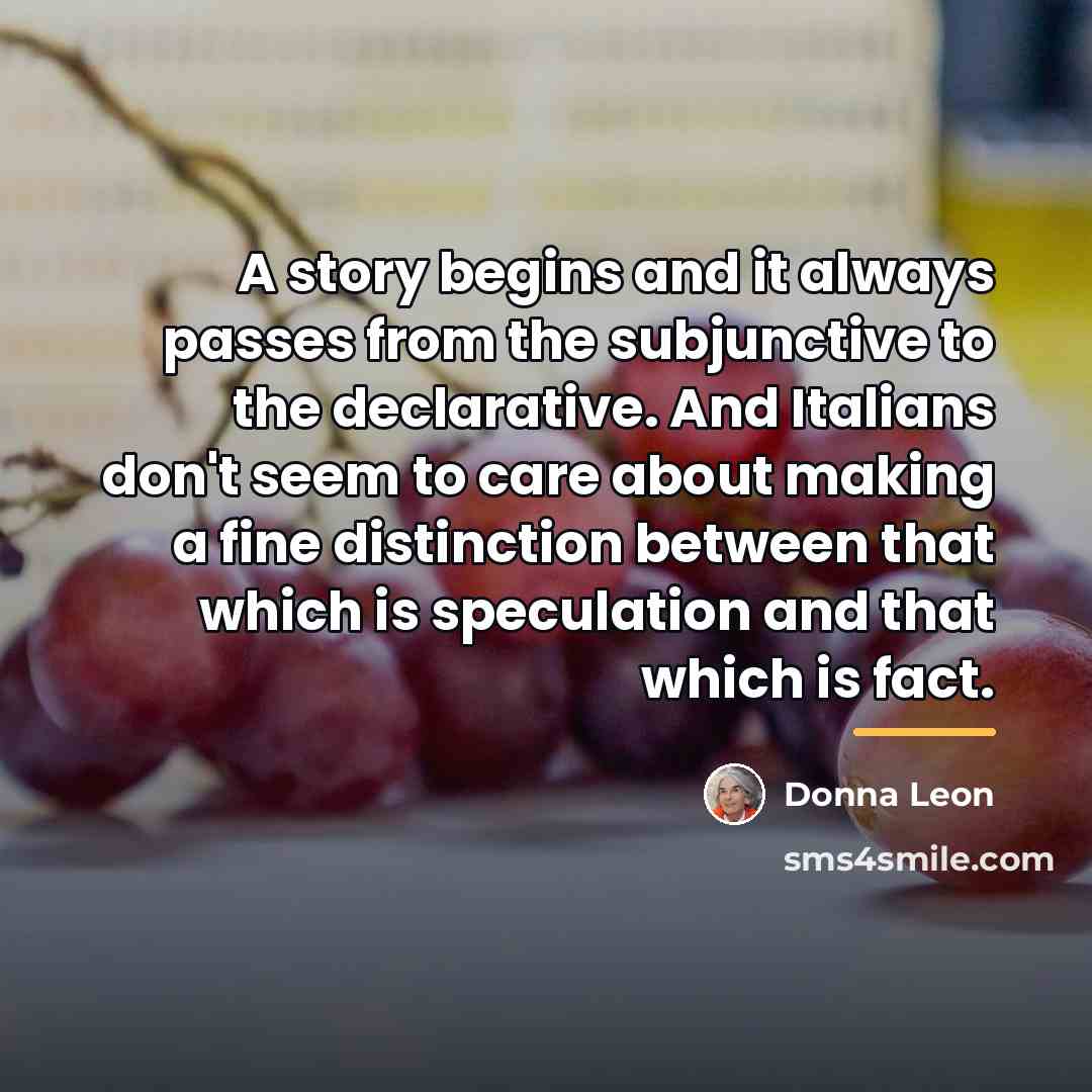 “A story begins and it always passes from the subjunctive…” quote by Donna Leon