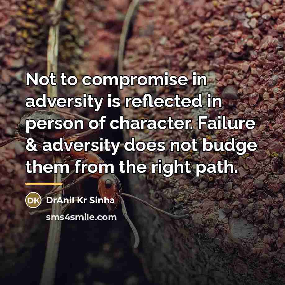 “Not to compromise in adversity is reflected in person of…” quote by DrAnil Kr Sinha