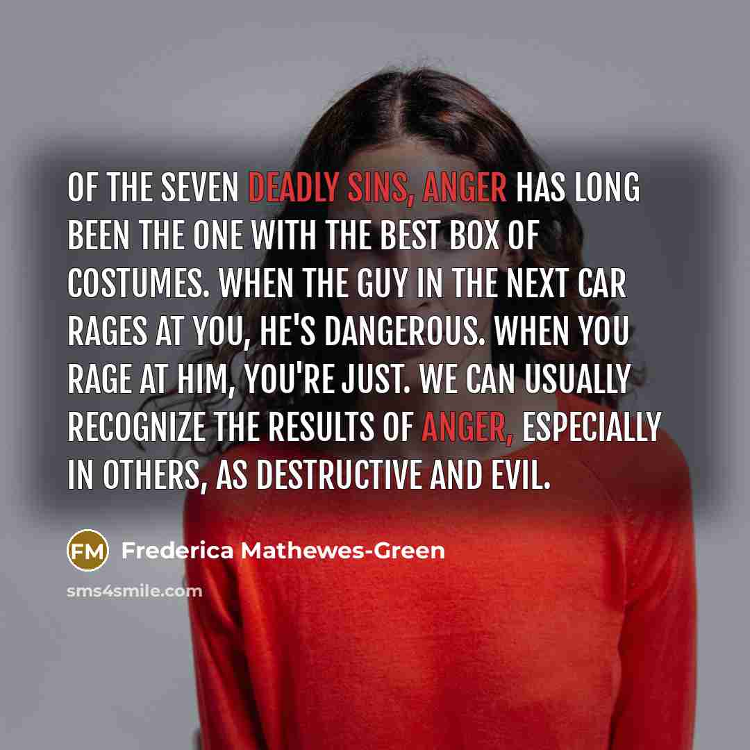 “Of the seven deadly sins, anger has long been the…” quote by Frederica Mathewes-Green
