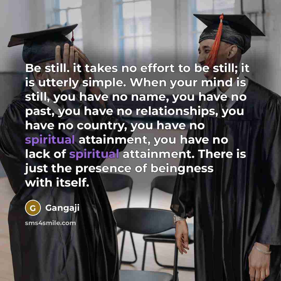 “Be still. it takes no effort to be still; it…” quote by Gangaji